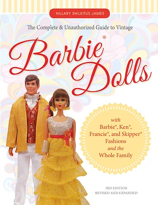 The Complete & Unauthorized Guide to Vintage Barbie(r) Dolls: With Barbie(r), Ken(r), Francie(r), and Skipper(r) Fashions and the Whole Family (Paperback)