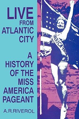 Live from Atlantic City: The Miss America Pageant Before, After, and in Spite of Television