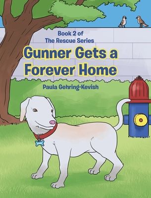 Gunner Gets a Forever Home: Book 2