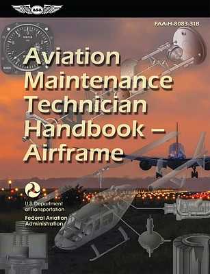 Aviation Maintenance Technician Handbook--Airframe (2025): Faa-H-8083-31b (Paperback)