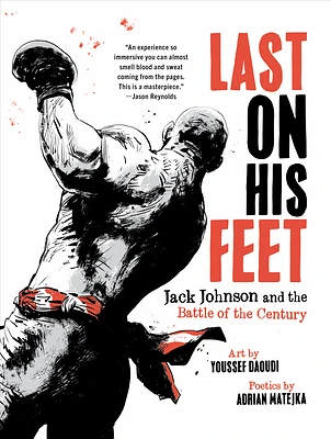 Last On His Feet: Jack Johnson and the Battle of the Century (Hardcover)