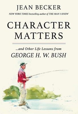 Character Matters: And Other Life Lessons from George H. W. Bush (Paperback)