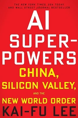 AI Superpowers: China, Silicon Valley