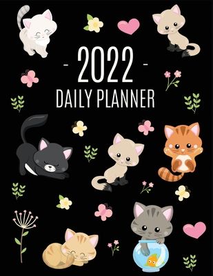 Cats Daily Planner 2022: Make 2022 a Meowy Year! Cute Kitten Year Organizer: January-December (12 Months)