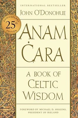 Anam Cara [Twenty-fifth Anniversary Edition]: A Book of Celtic Wisdom (Paperback)