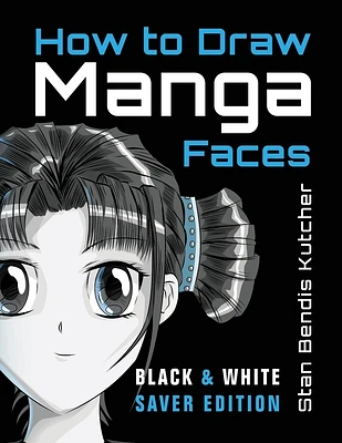 How to Draw Manga Faces (Black & White Saver Edition): Detailed Steps for Drawing the Manga & Anime Head (Paperback)