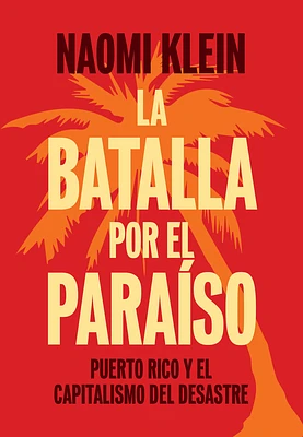 La Batalla Por El Paraíso: Puerto Rico Y El Capitalismo del Desastre (Paperback)