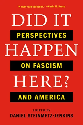 Did It Happen Here?: Perspectives on Fascism and America (Paperback)