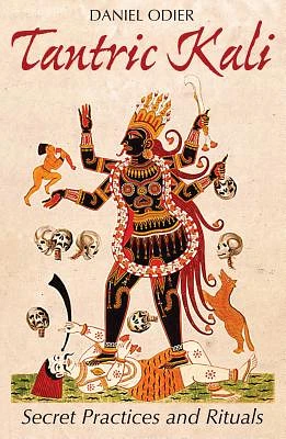 Tantric Kali: Secret Practices and Rituals (Paperback)