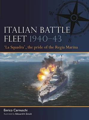 Italian Battle Fleet 1940–43: 'La Squadra', the pride of the Regia Marina (Paperback)