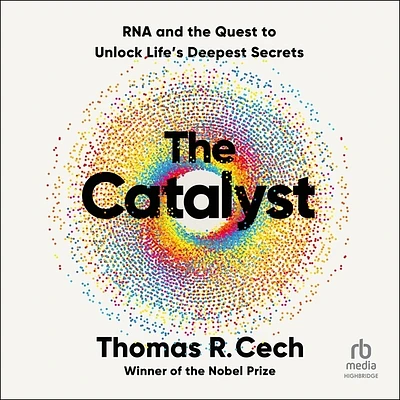 The Catalyst: RNA and the Quest to Unlock Life's Deepest Secrets (MP3 CD)