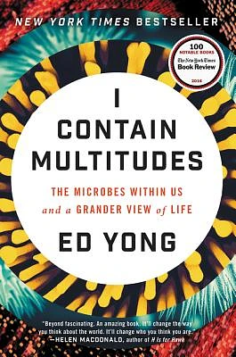 I Contain Multitudes: The Microbes Within Us and a Grander View of Life (Hardcover)