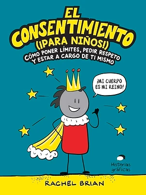 El consentimiento (¡para niños!): Cómo poner límites, pedir respeto y estar a cargo de ti mismo (No ficción) (Paperback)