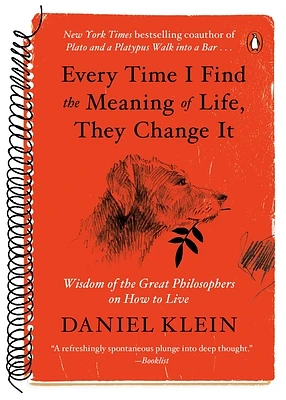 Every Time I Find the Meaning of Life, They Change It: Wisdom of the Great Philosophers on How to Live (Paperback)