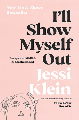 I'll Show Myself Out: Essays on Midlife and Motherhood (Hardcover)