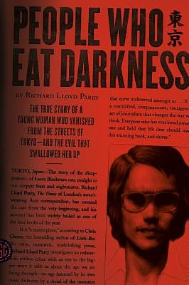 People Who Eat Darkness: The True Story of a Young Woman Who Vanished from the Streets of Tokyo—and the Evil That Swallowed Her Up (Paperback