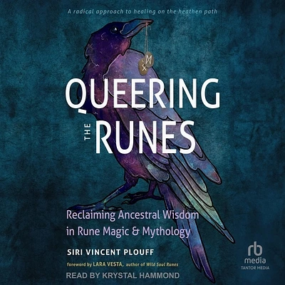 Queering the Runes: Reclaiming Ancestral Wisdom in Rune Magic and Mythology (Compact Disc)