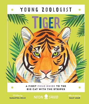 Tiger (Young Zoologist): A First Field Guide to the Big Cat with the Stripes (Hardcover)