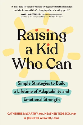 Raising a Kid Who Can: Simple Strategies to Build a Lifetime of Adaptability and Emotional Strength (Paperback)