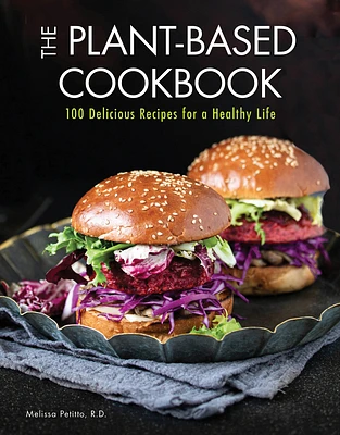 The Plant-Based Cookbook: 100 Delicious Recipes for a Healthy Life (Everyday Wellbeing #6) (Hardcover)