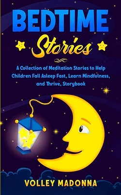 Bedtime Stories: A Collection of Meditation Stories to Help Children Fall Asleep Fast, Learn Mindfulness, and Thrive, Storybook (Paperback)