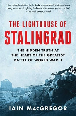 The Lighthouse of Stalingrad: The Hidden Truth at the Heart of the Greatest Battle of World War II (Paperback)