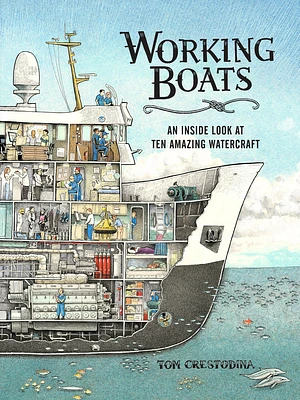 Working Boats: An Inside Look at Ten Amazing Watercraft (Hardcover)