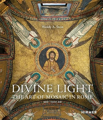 Divine Light: The Art of Mosaic in Rome, 300–1300 AD (Hardcover)