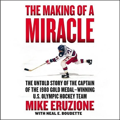 The Making of a Miracle: The Untold Story of the Captain of the 1980 Gold Medal-Winning U.S. Olympic Hockey Team (Compact Disc)