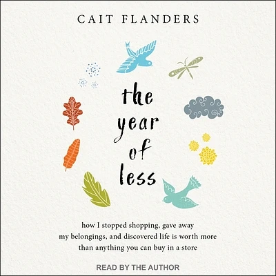 The Year of Less: How I Stopped Shopping, Gave Away My Belongings