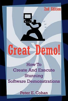 Great Demo!: How to Create and Execute Stunning Software Demonstrations (Paperback)