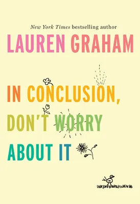 In Conclusion, Don't Worry About It (Hardcover)