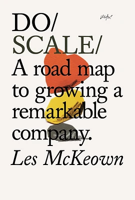 Do Scale: A Road Map to Growing A Remarkable Company (Paperback)