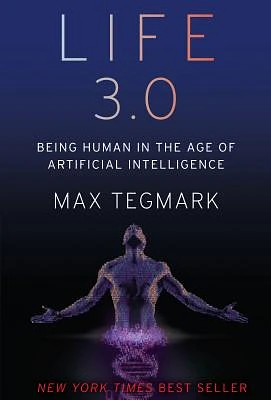 Life 3.0: Being Human in the Age of Artificial Intelligence (Hardcover)