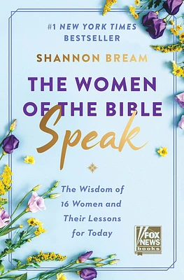 The Women of the Bible Speak: The Wisdom of 16 Women and Their Lessons for Today (Hardcover)