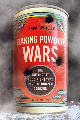 Baking Powder Wars: The Cutthroat Food Fight that Revolutionized Cooking (Heartland Foodways) (Paperback)