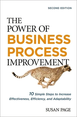 The Power of Business Process Improvement: 10 Simple Steps to Increase Effectiveness, Efficiency, and Adaptability (Paperback)