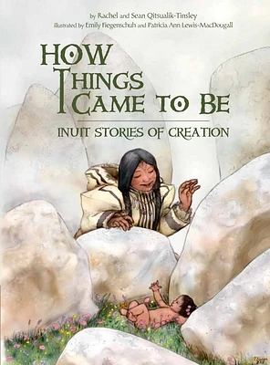 How Things Came to Be: Inuit Stories of Creation (Paperback)