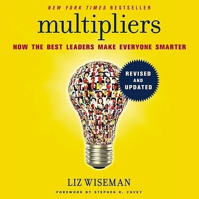 Multipliers: How the Best Leaders Make Everyone Smarter (Compact Disc)