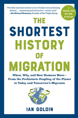 The Shortest History of Migration: When, Why, and How Humans Move - From the Prehistoric Peopling of the Planet to Today and Tomorrow's Migrants (The Shortest History Series) (Paperback)