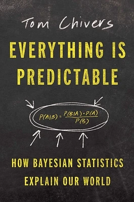 Everything Is Predictable: How Bayesian Statistics Explain Our World (Hardcover)