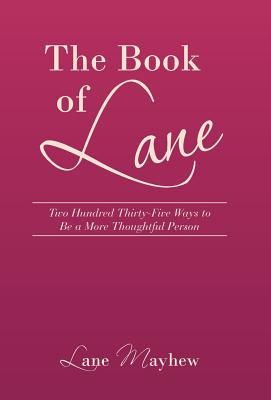 The Book of Lane: Two Hundred Thirty-Five Ways to Be a More Thoughtful Person