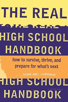 The Real High School Handbook: How to Survive, Thrive, and Prepare for What's Next (Paperback)