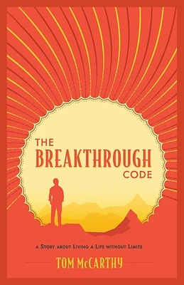 The Breakthrough Code: A Story About Living A Life Without Limits (Paperback)