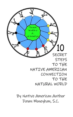 10 Secret Steps to the Native American Connection to the Natural World (Paperback)