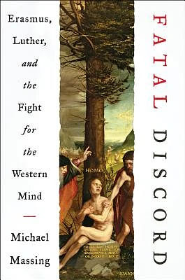 Fatal Discord: Erasmus, Luther, and the Fight for the Western Mind (Hardcover)