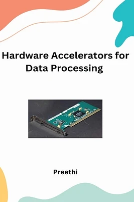 Hardware Accelerators for Data processing Applications (Paperback)