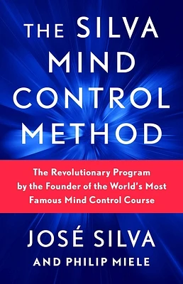 The Silva Mind Control Method: The Revolutionary Program by the Founder of the World's Most Famous Mind Control Course (Paperback)