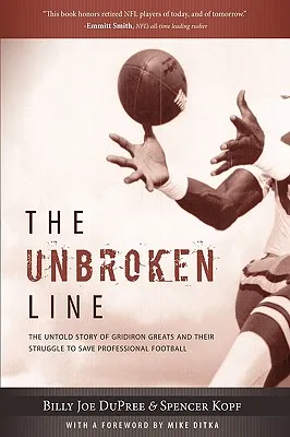 The Unbroken Line: The Untold Story of Gridiron Greats and Their Struggle to Save Professional Football