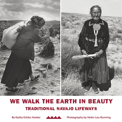 We Walk the Earth in Beauty: Traditional Navajo Lifeways (Hardcover)